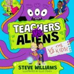 Teachers vs Aliens vs the Kids!, Steve Williams