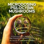Microdosing Psilocybin Mushrooms, Bil Harret