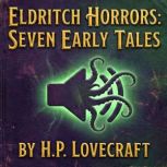 Eldritch Horrors Seven Early Tales, H.P. Lovecraft