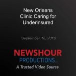 New Orleans Clinic Caring for Underin..., PBS NewsHour