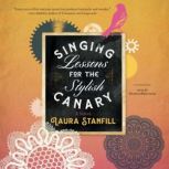 Singing Lessons for the Stylish Canar..., Laura Stanfill