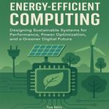EnergyEfficient Computing, Sam Miley