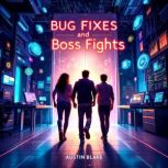 Bug Fixes and Boss Fights, Austin Blake