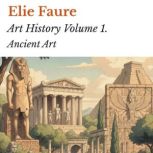 Art History Volume 1., Elie Faure