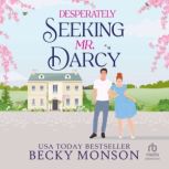 Desperately Seeking Mr. Darcy, Becky Monson
