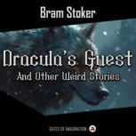 Draculas Guest and Other Weird Stori..., Bram Stoker