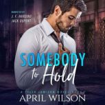 Somebody to Hold, April Wilson
