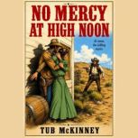 No Mercy at High Noon, Tub McKinney