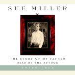 The Story of My Father, Sue Miller