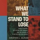 What We Stand to Lose, Kristen Buras