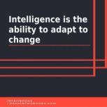 Intelligence is the ability to adapt ..., Introbooks Team