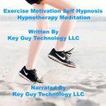 Exercise Motivation Self Hypnosis Hypnotherapy Meditation, Key Guy Technology LLC