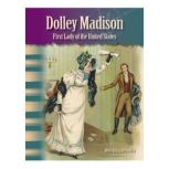 Dolley Madison First Lady of the Uni..., Melissa Carosella