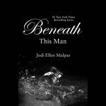Beneath This Man, Jodi Ellen Malpas