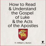 How to Read and Understand the Gospel..., William L. Burton