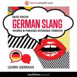 Learn German: Must-Know German Slang Words & Phrases Extended Version, Innovative Language Learning
