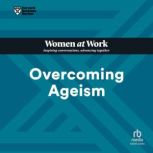 Overcoming Ageism HBR Women at Work ..., Harvard Business Review