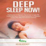 Deep Sleep Now! Practical Tips For Beginners That Are Easy To Apply With Positive Affirmations And Guided Meditations For Relaxation To Enjoy Deep Sleep And Overcome Insomnia!, simply healthy