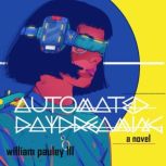 Automated Daydreaming, William Pauley III