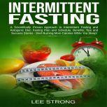 Intermittent Fasting  A Scientificall..., Lee Strong