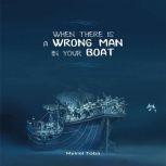 When There is a Wrongman in Your Boat..., Mykiel Toba