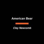 American Bear, Clay Newcomb