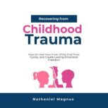 Recovering from Childhood Trauma, Nathaniel Magnus