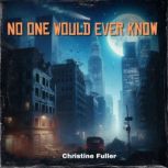 No one Would Ever Know, Christine Fuller