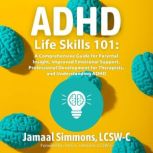 ADHD Life Skills 101, Jamaal Simmons, LCSWC