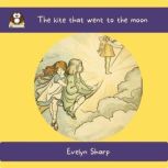 The kite that went to the moon, Evelyn Sharp