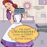 The Happy Housekeepers Guide to Thef..., Blythe Baker