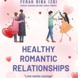 Healthy Romantic Relationships, Ferah Diba Izgi