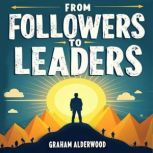 From Followers to Leaders An Inspiri..., Graham Alderwood