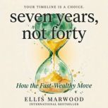 Seven Years, Not Forty, Ellis Marwood