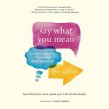 Say What You Mean A Mindful Approach to Nonviolent Communication, Oren Jay Sofer