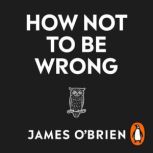How Not To Be Wrong, James OBrien