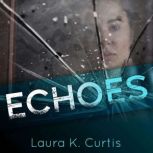Echoes, Laura K. Curtis