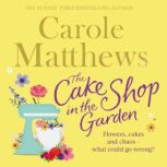 The Cake Shop in the Garden, Carole Matthews