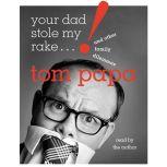 Your Dad Stole My Rake And Other Family Dilemmas, Tom Papa