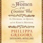 The Women of the Cousins War, Philippa Gregory