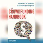 The Crowdfunding Handbook Raise Money for Your Small Business or Start-Up with Equity Funding Portals, Cliff Ennico