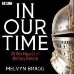 In Our Time 25 Landmarks in Military..., Melvyn Bragg