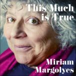 This Much is True, Miriam Margolyes