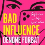 Bad Influence, Oenone Forbat