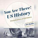 You Are There! US History, CBS Radio