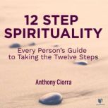 12 Step Spirituality, Anthony J. Ciorra