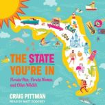 The State You're In Florida Men, Florida Women, and Other Wildlife, Craig Pittman