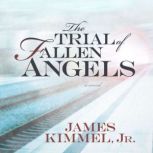 The Trial of Fallen Angels, Jr. James Kimmel, Jr.