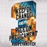 Keeper Chance and the Pigeon Predicam..., Alex Evanovich