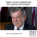 When Good Fathers Die, Its Always To..., Rod Rosenbladt